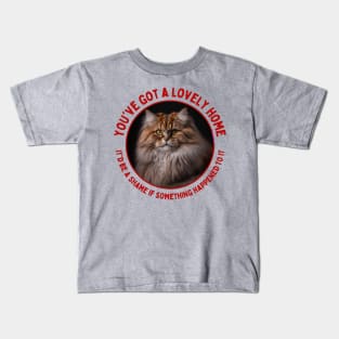 You've Got a Lovely Home It'd Be a Shame if Something Happened to It | Funny, Evil Cat Quote Kids T-Shirt